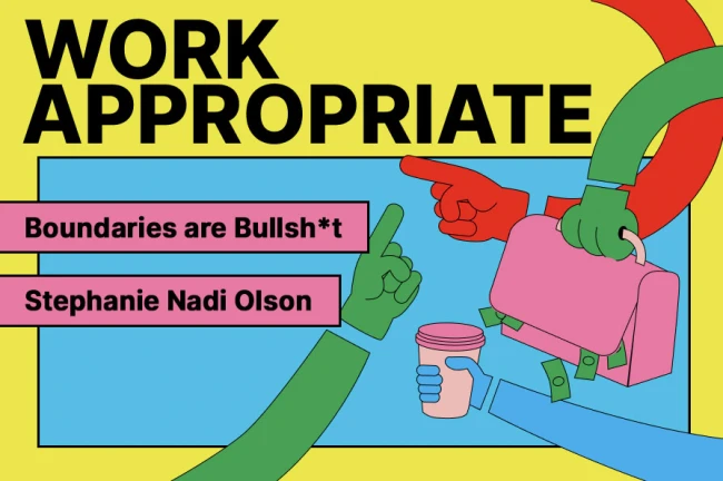 Work Appropriate, Boundaries are Bull, Stephanie Nadi Olson.