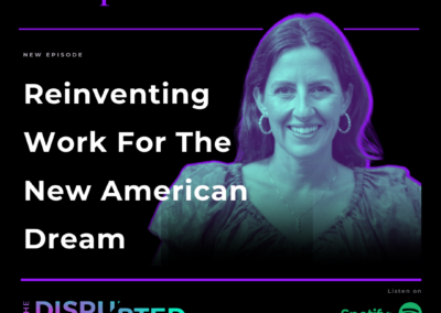 The Disrupted Workforce – Reinventing Work for The New American Dream: The Stephanie Nadi Olson Story