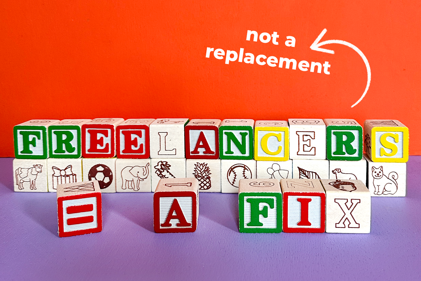 children's blocks spelling out Freelancers = a Fix